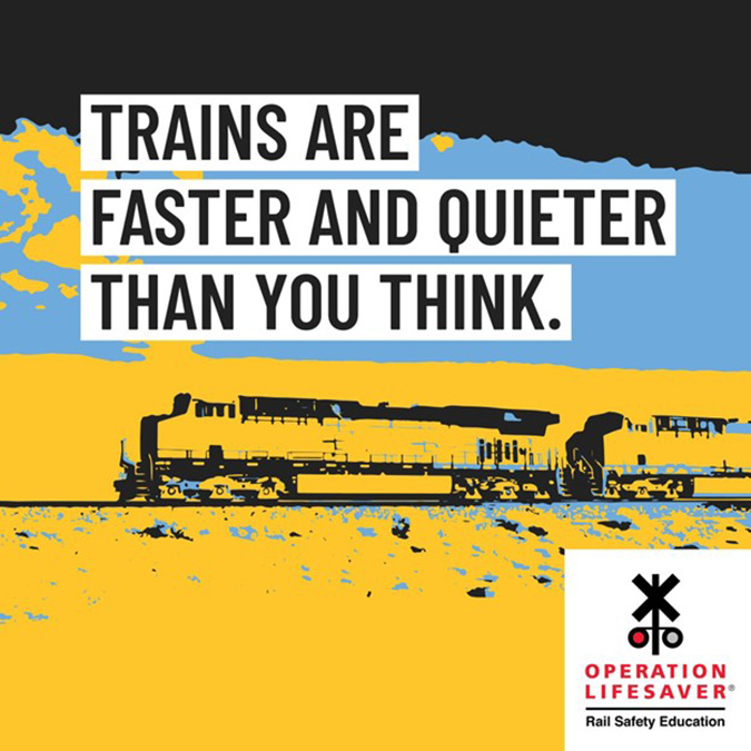 Operation Lifesaver graphic with text "Trains are faster and quieter than you think." Operation Lifesaver graphic with text "Trains are faster and quieter than you think."